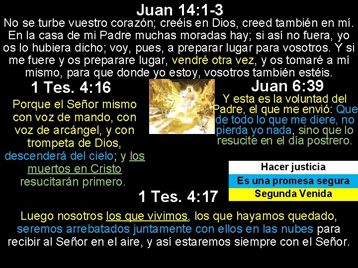 Juan 14: 1 -3 No se turbe vuestro corazón; creéis en Dios, creed también