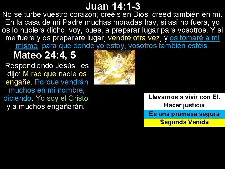 Juan 14: 1 -3 No se turbe vuestro corazón; creéis en Dios, creed también