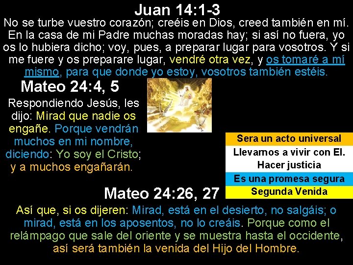 Juan 14: 1 -3 No se turbe vuestro corazón; creéis en Dios, creed también