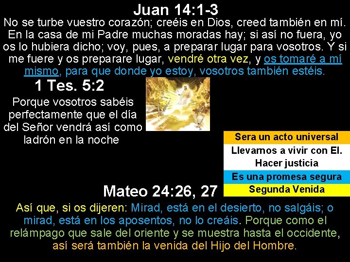 Juan 14: 1 -3 No se turbe vuestro corazón; creéis en Dios, creed también