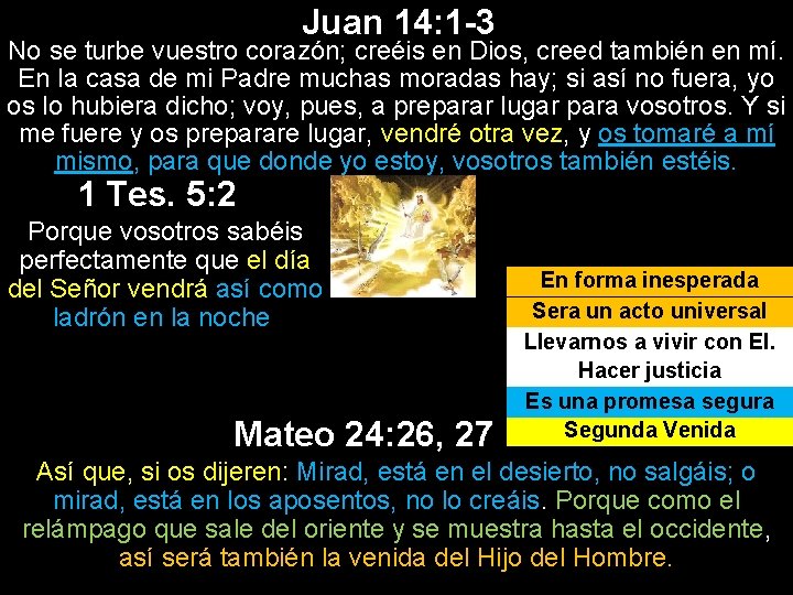 Juan 14: 1 -3 No se turbe vuestro corazón; creéis en Dios, creed también