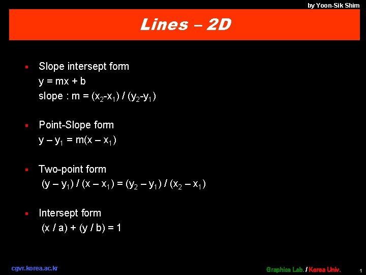 by Yoon-Sik Shim Lines – 2 D § Slope intersept form y = mx