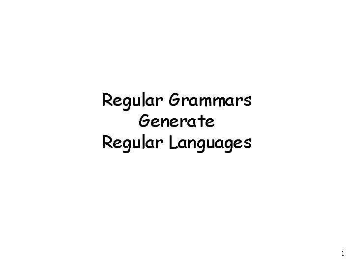 Regular Grammars Generate Regular Languages 1 