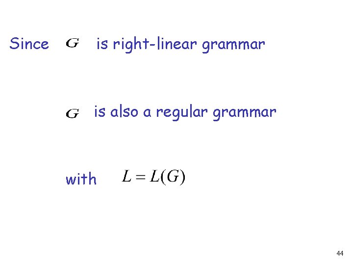 Since is right-linear grammar is also a regular grammar with 44 