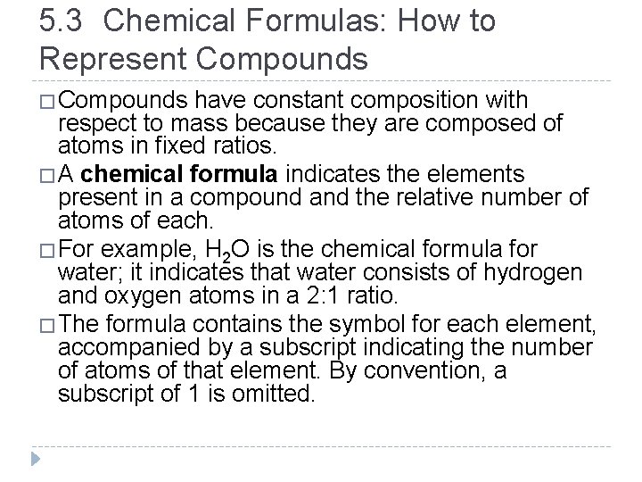 5. 3 Chemical Formulas: How to Represent Compounds �Compounds have constant composition with respect