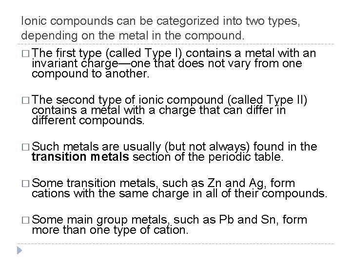 Ionic compounds can be categorized into two types, depending on the metal in the