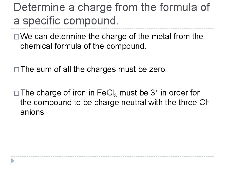 Determine a charge from the formula of a specific compound. � We can determine