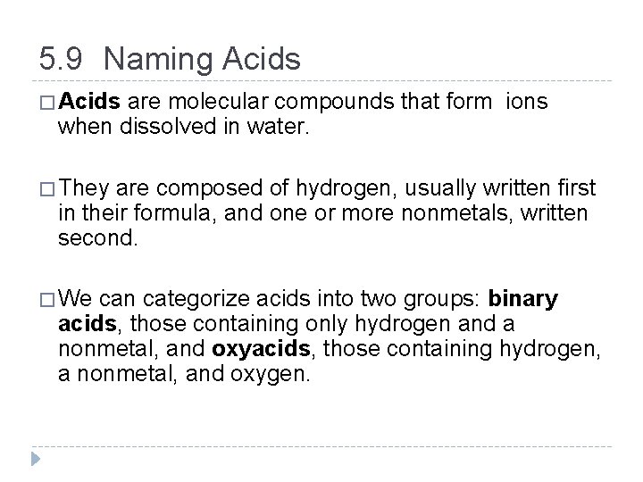 5. 9 Naming Acids � Acids are molecular compounds that form ions when dissolved