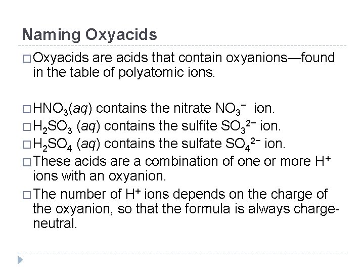 Naming Oxyacids �Oxyacids are acids that contain oxyanions—found in the table of polyatomic ions.