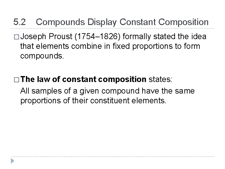 5. 2 Compounds Display Constant Composition � Joseph Proust (1754– 1826) formally stated the