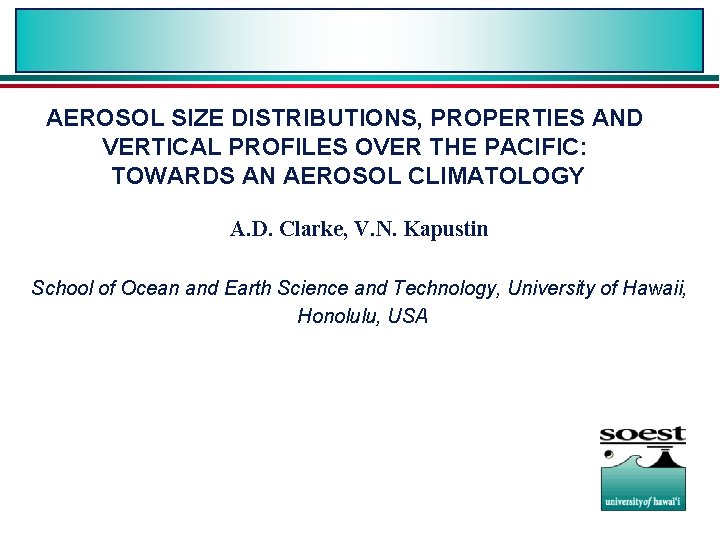AEROSOL SIZE DISTRIBUTIONS, PROPERTIES AND VERTICAL PROFILES OVER THE PACIFIC: TOWARDS AN AEROSOL CLIMATOLOGY