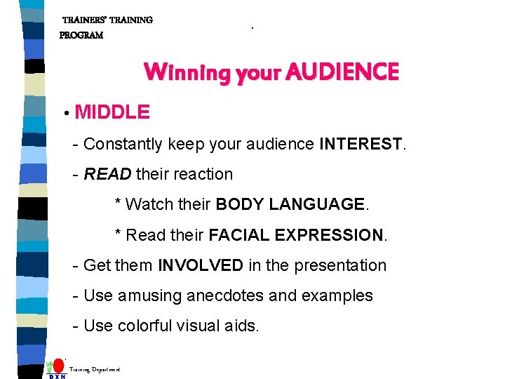 TRAINERS’ TRAINING PROGRAM . Winning your AUDIENCE • MIDDLE - Constantly keep your audience