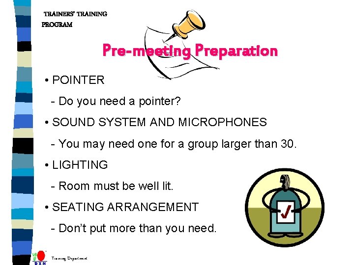 TRAINERS’ TRAINING PROGRAM Pre-meeting Preparation • POINTER - Do you need a pointer? •