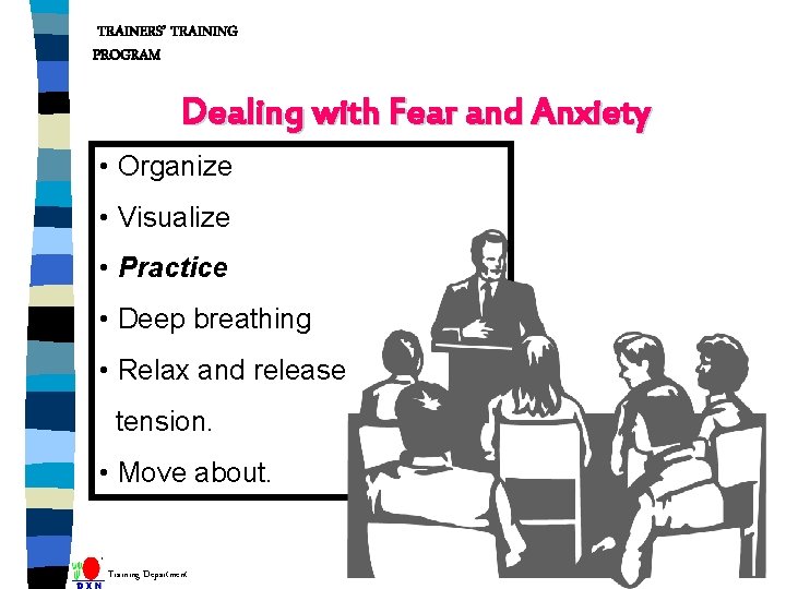 TRAINERS’ TRAINING PROGRAM Dealing with Fear and Anxiety • Organize • Visualize • Practice