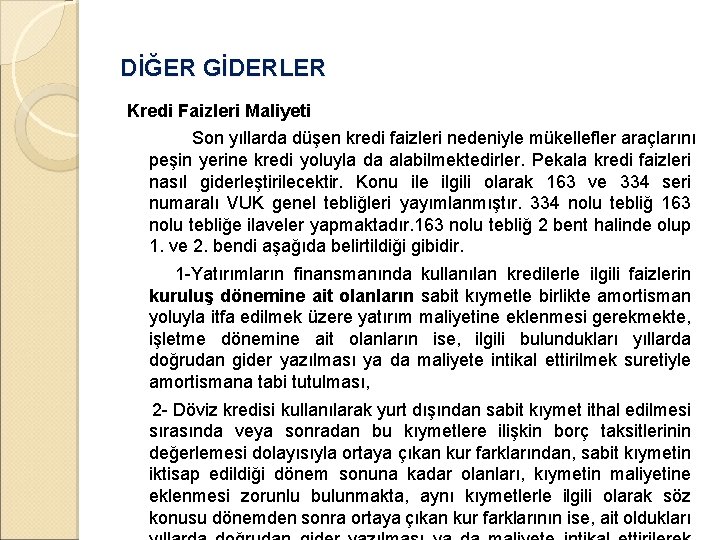 DİĞER GİDERLER Kredi Faizleri Maliyeti Son yıllarda düşen kredi faizleri nedeniyle mükellefler araçlarını peşin