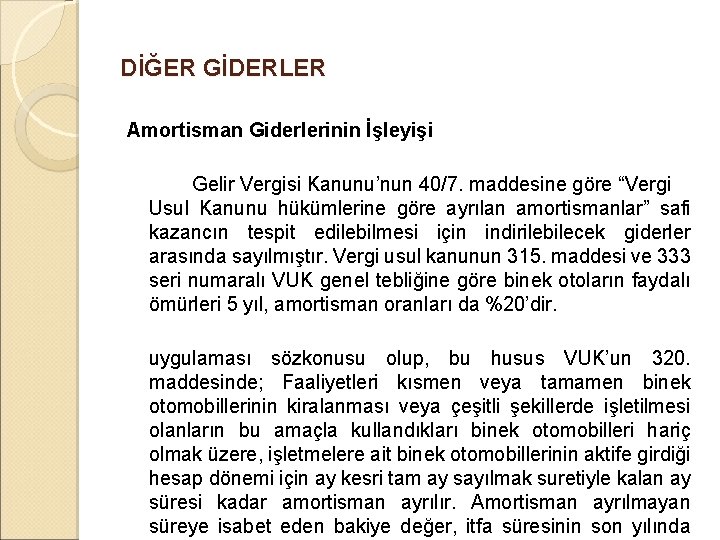 DİĞER GİDERLER Amortisman Giderlerinin İşleyişi Gelir Vergisi Kanunu’nun 40/7. maddesine göre “Vergi Usul Kanunu