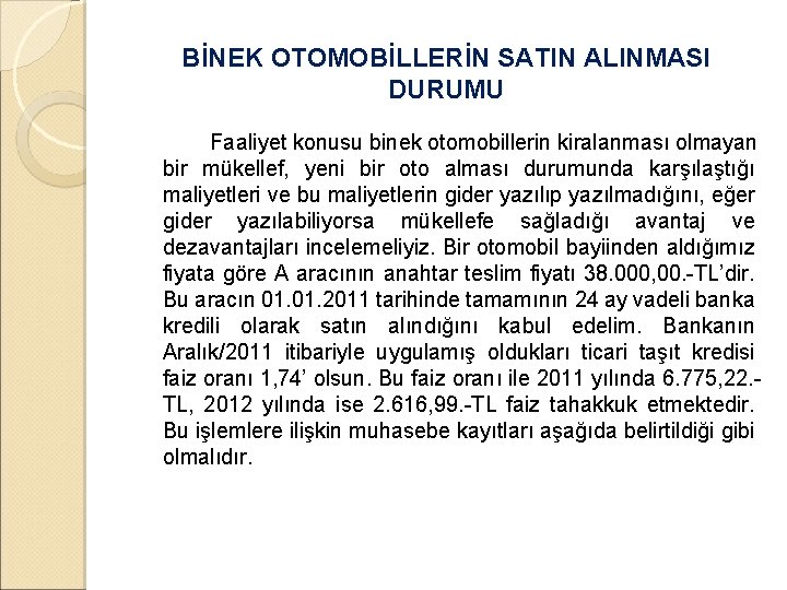 BİNEK OTOMOBİLLERİN SATIN ALINMASI DURUMU Faaliyet konusu binek otomobillerin kiralanması olmayan bir mükellef, yeni