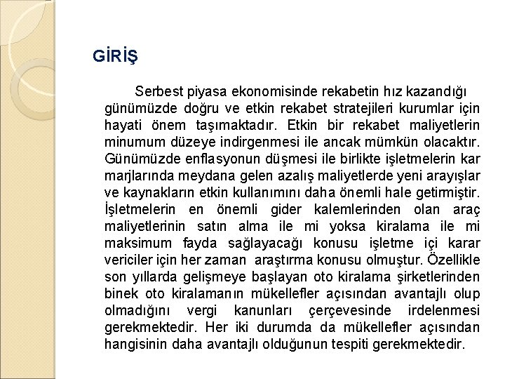 GİRİŞ Serbest piyasa ekonomisinde rekabetin hız kazandığı günümüzde doğru ve etkin rekabet stratejileri kurumlar