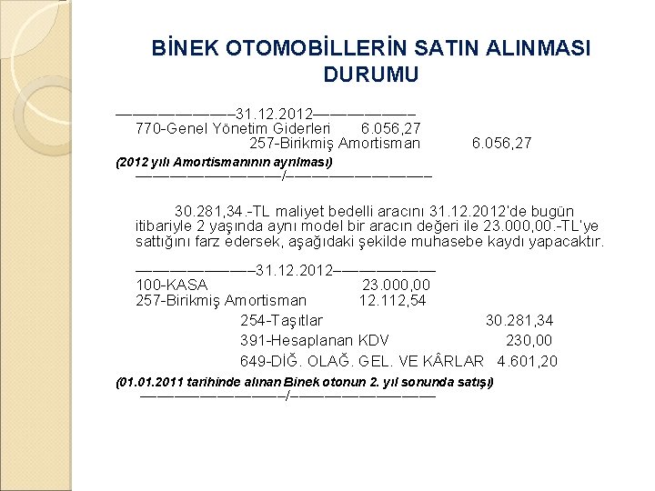 BİNEK OTOMOBİLLERİN SATIN ALINMASI DURUMU ––––––– 31. 12. 2012–––––– 770 -Genel Yönetim Giderleri 6.