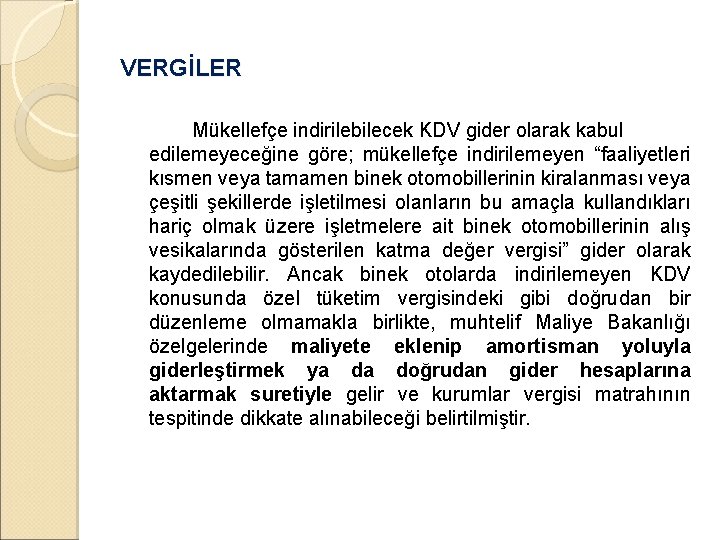 VERGİLER Mükellefçe indirilebilecek KDV gider olarak kabul edilemeyeceğine göre; mükellefçe indirilemeyen “faaliyetleri kısmen veya