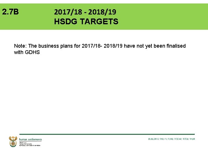 2. 7 B 2017/18 - 2018/19 HSDG TARGETS Note: The business plans for 2017/18
