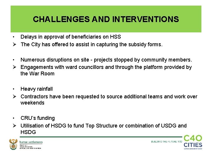 CHALLENGES AND INTERVENTIONS • Delays in approval of beneficiaries on HSS Ø The City