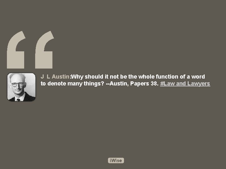 “ J L Austin: Why should it not be the whole function of a