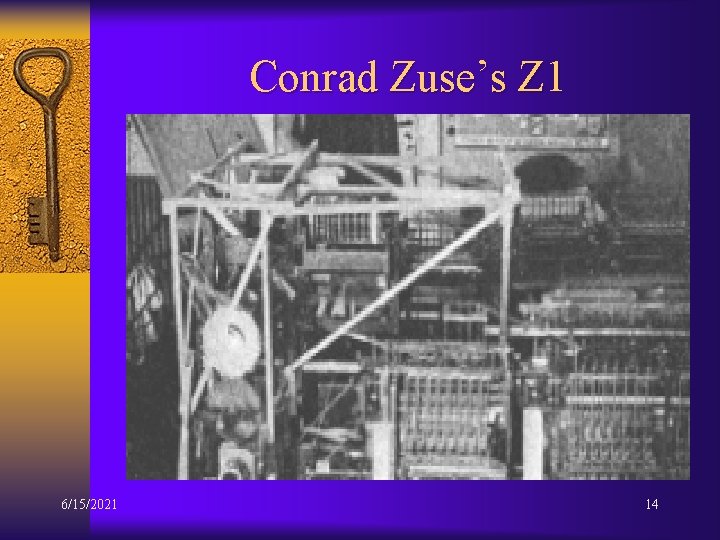Conrad Zuse’s Z 1 6/15/2021 14 