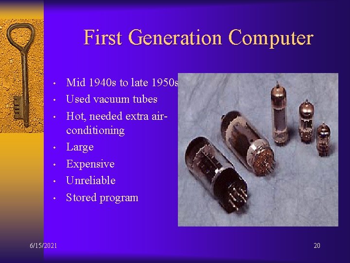 First Generation Computer • • 6/15/2021 Mid 1940 s to late 1950 s Used