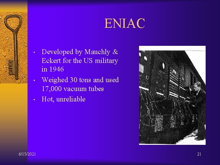 ENIAC • • • 6/15/2021 Developed by Mauchly & Eckert for the US military
