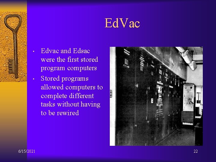 Ed. Vac • • 6/15/2021 Edvac and Edsac were the first stored program computers