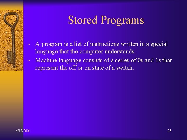 Stored Programs • • 6/15/2021 A program is a list of instructions written in