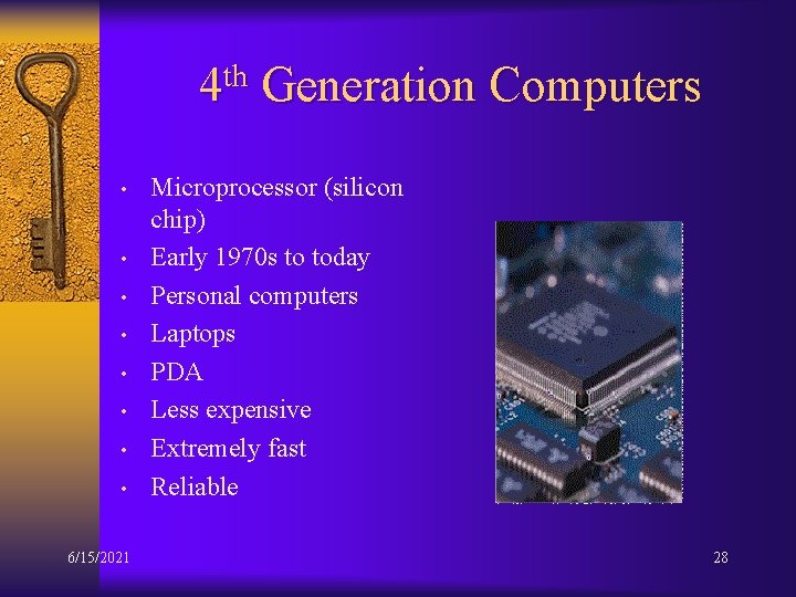 4 th Generation Computers • • 6/15/2021 Microprocessor (silicon chip) Early 1970 s to