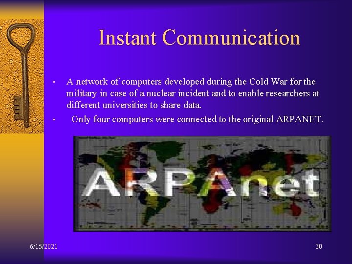 Instant Communication • A network of computers developed during the Cold War for the