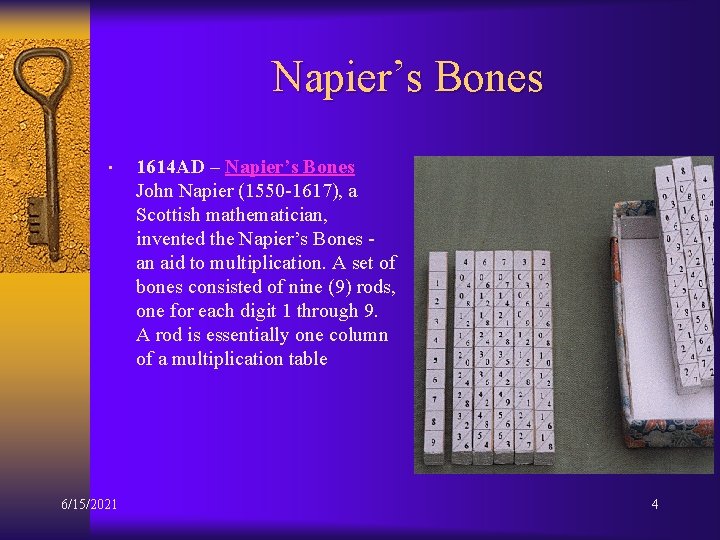 Napier’s Bones • 6/15/2021 1614 AD – Napier’s Bones John Napier (1550 -1617), a