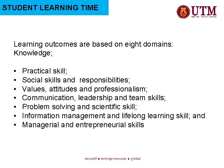 STUDENT LEARNING TIME Learning outcomes are based on eight domains: Knowledge; • • Practical