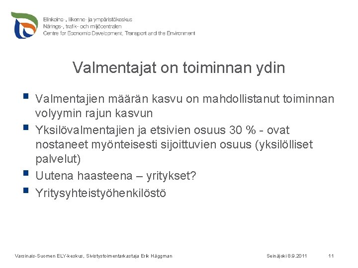 Valmentajat on toiminnan ydin § Valmentajien määrän kasvu on mahdollistanut toiminnan § § §