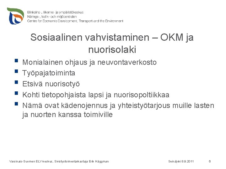 Sosiaalinen vahvistaminen – OKM ja nuorisolaki § Monialainen ohjaus ja neuvontaverkosto § Työpajatoiminta §