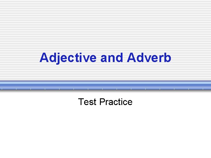 Adjective and Adverb Test Practice 