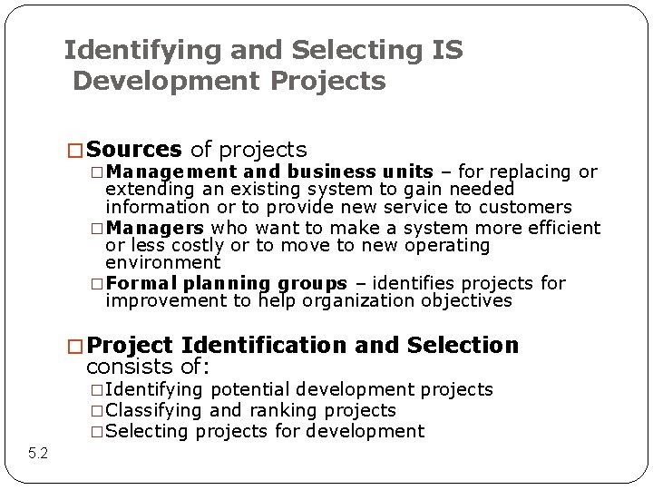 Identifying and Selecting IS Development Projects � Sources of projects �Management and business units