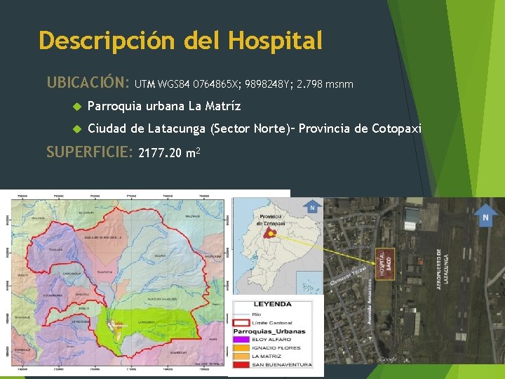 Descripción del Hospital UBICACIÓN: UTM WGS 84 0764865 X; 9898248 Y; 2. 798 msnm