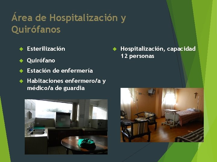 Área de Hospitalización y Quirófanos Esterilización Quirófano Estación de enfermería Habitaciones enfermero/a y médico/a