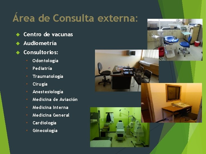 Área de Consulta externa: Centro de vacunas Audiometría Consultorios: • Odontología • Pediatría •