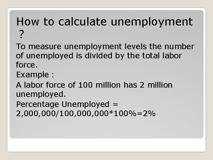 How to calculate unemployment ？ To measure unemployment levels the number of unemployed is