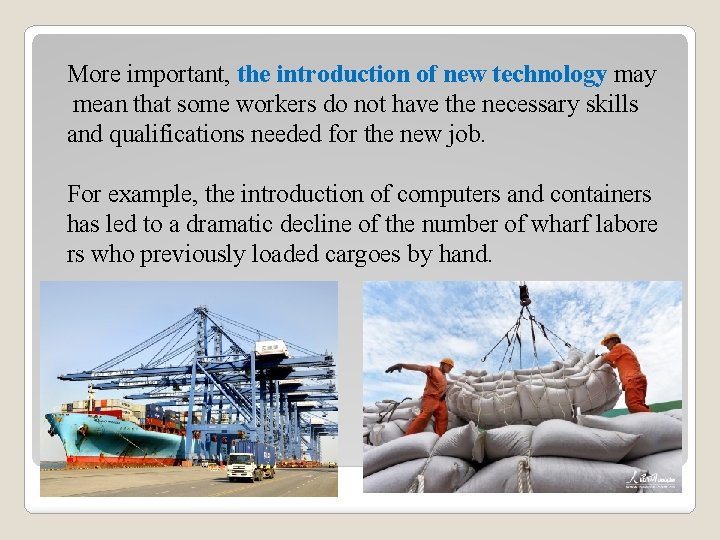 More important, the introduction of new technology may mean that some workers do not