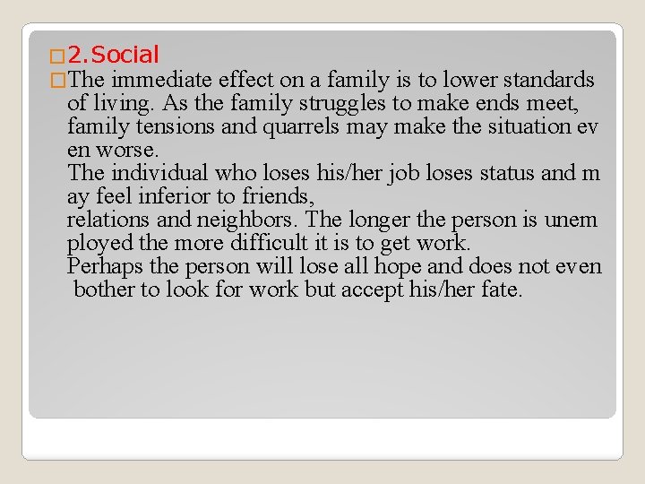 � 2. Social �The immediate effect on a family is to lower standards of