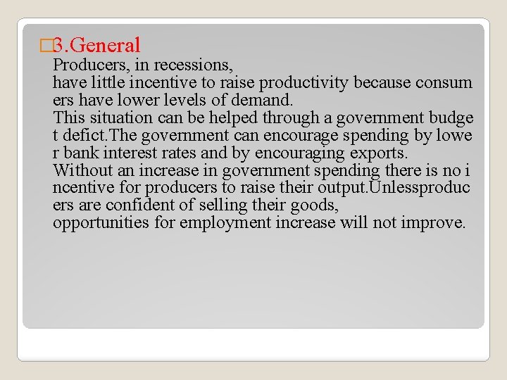 � 3. General Producers, in recessions, have little incentive to raise productivity because consum