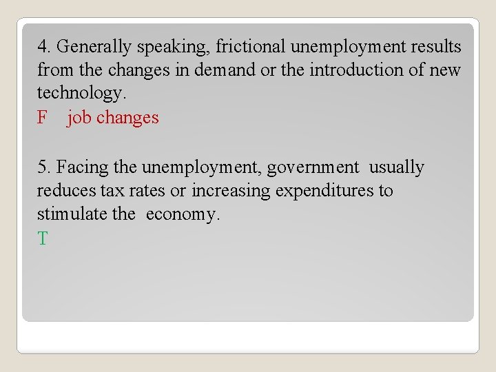 4. Generally speaking, frictional unemployment results from the changes in demand or the introduction