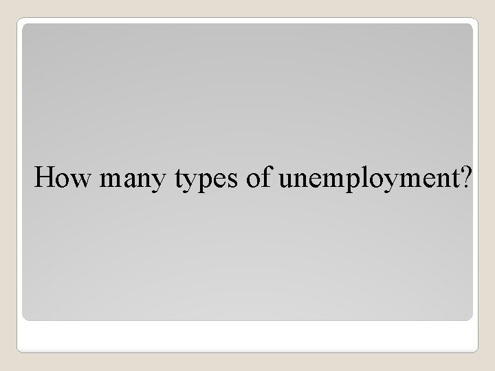 How many types of unemployment? 