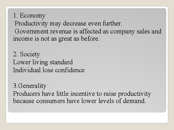 1. Economy Productivity may decrease even further. Government revenue is affected as company sales